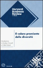 Il valore premiante delle diversità. La chiave per rendere la vostra azienda più forte, creativa e competitiva libro