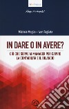 In dare o in avere? Ciò che serve al manager per capire la contabilità e il bilancio libro di Moglia Michele Fogliata Ivan