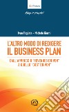 L'altro modo di redigere il business plan. Dall'approccio «revenues driven» a quello «cost driven» libro di Giorni Michele Fogliata Ivan