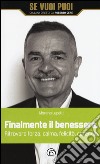 Finalmente il benessere. Ritrovare forza, calma, felicità, coraggio libro