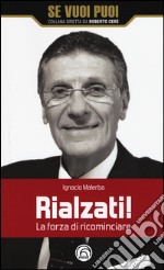 Rialzati! La forza di ricominciare libro