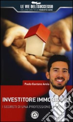 Investitore immobiliare. I segreti di una professione di successo libro