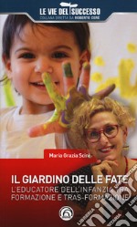 Il giardino delle fate. L'educatore dell'infanzia tra formazione e tras-formazione libro