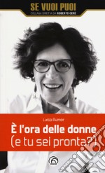 È l'ora delle donne (e tu sei pronta?) libro