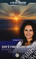 Dov'è finito l'infinito? Ritrova il tuo benessere fisico e mentale libro