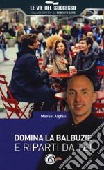 Domina la balbuzie e riparti da te! libro