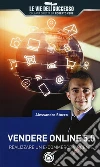 Vendere online 5.0. Realizzare un e-commerce vincente libro