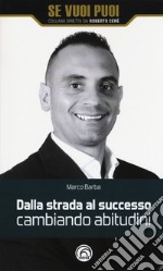 Dalla strada al successo cambiando abitudini. Come riscattarsi nella vita e nel business con 8 strategie libro