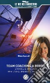 Team coaching a bordo. Strategie vincenti per un equipaggio di successo libro di Squaratti Elena