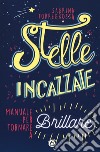 Stelle incazzate. Manuale per tornare a brillare libro