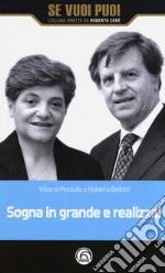 Sogna in grande e realizza! libro