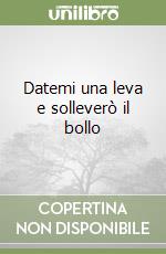Datemi una leva e solleverò il bollo
