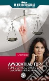 Avvocati al top. Come gestire lo stress per lavorare e vivere meglio libro