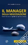 Il manager della negoziazione. Creare valore e capitale sociale in azienda. Nuova ediz. libro di Colonna Alessandra