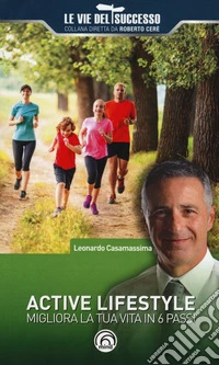 Active lifestyle. Migliora la tua vita in 6 passi libro
