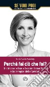 Perché fai ciò che fai? Indirizza la tua vita con il coaching e la terapia della Gestalt libro