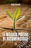 Il magico potere di ricominciare libro di Robotti Odile