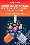 Il libro d'oro della prevenzione. Difendere la salute con gli integratori alimentari e le vitamine libro di Lagarde Philippe