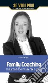 Family coaching. Il successo arriva dal cuore libro