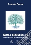 Family business 4.0. Problemi e opportunità per le imprese familiari italiane libro