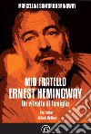 Mio fratello Ernest Hemingway. Un ritratto di famiglia libro