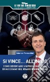 Si vince... all'inizio. Come diventare un professionista di successo nel risarcimento danni libro