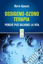 Ossigeno-ozono terapia. Perché può salvarci la vita libro