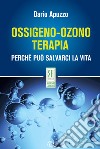 Ossigeno-ozono terapia. Perché può salvarci la vita libro