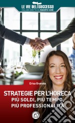 Strategie per l'HoReCa. Più soldi, più tempo, più professionalità libro