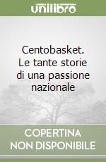 Centobasket. Le tante storie di una passione nazionale