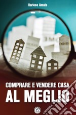 Comprare e vendere casa al meglio