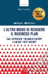 L'altro modo di redigere il business plan. Dall'approccio «revenues driven» a quello «cost driven». Nuova ediz. libro