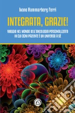 Integrata, grazie! Viaggio nel mondo dell'oncologia personalizzata in cui ogni paziente è un universo a sé