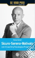 Sicuro-sereno-motivato con il coaching psicologico pragmatico libro