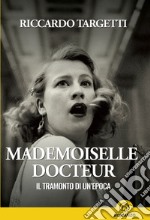 Il tramonto di un'epoca. Mademoiselle Docteur libro