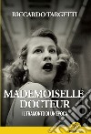 Il tramonto di un'epoca. Mademoiselle Docteur libro