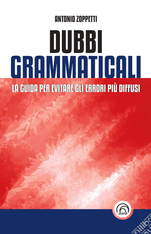 Dubbi grammaticali. La guida per evitare gli errori più diffusi
