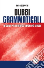 Dubbi grammaticali. La guida per evitare gli errori più diffusi libro