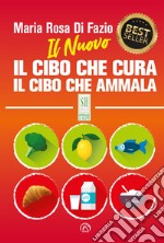 Il nuovo Il cibo che cura. Il cibo che ammala. Nuova ediz. libro