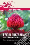 I fiori australiani. Curare l'anima per guarire il corpo libro di Campanini Maria Elisa