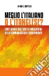 Meglio l'italiano o l'itanglese? Linee guida sull'uso di anglicismi nella comunicazione trasparente libro di Zoppetti Antonio