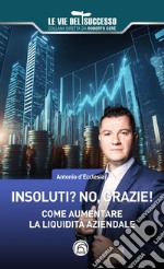 Insoluti? No grazie! Come aumentare la liquidità aziendale