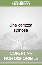 Una carezza spinosa libro