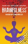 Brainfulness®. Neuroscienze e consapevolezza libro