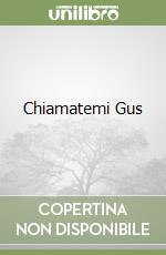 Chiamatemi Gus libro