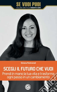 Scegli il futuro che vuoi libro