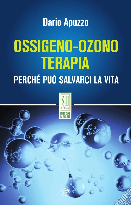 Ossigeno-ozono terapia. Perch� pu� salvarci la vita. Nuova ediz.