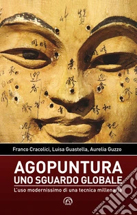 Agopuntura. Uno sguardo globale libro