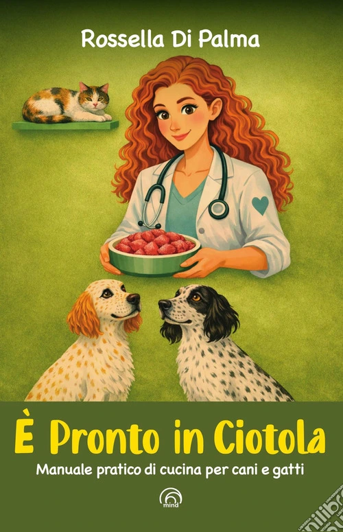 È pronto in ciotola. Manuale pratico di cucina per cani e gatti