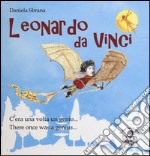 Leonardo da Vinci. C'era una volta un genio-There once was a genius. Ediz. bilingue